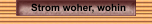 Strom woher, wohin